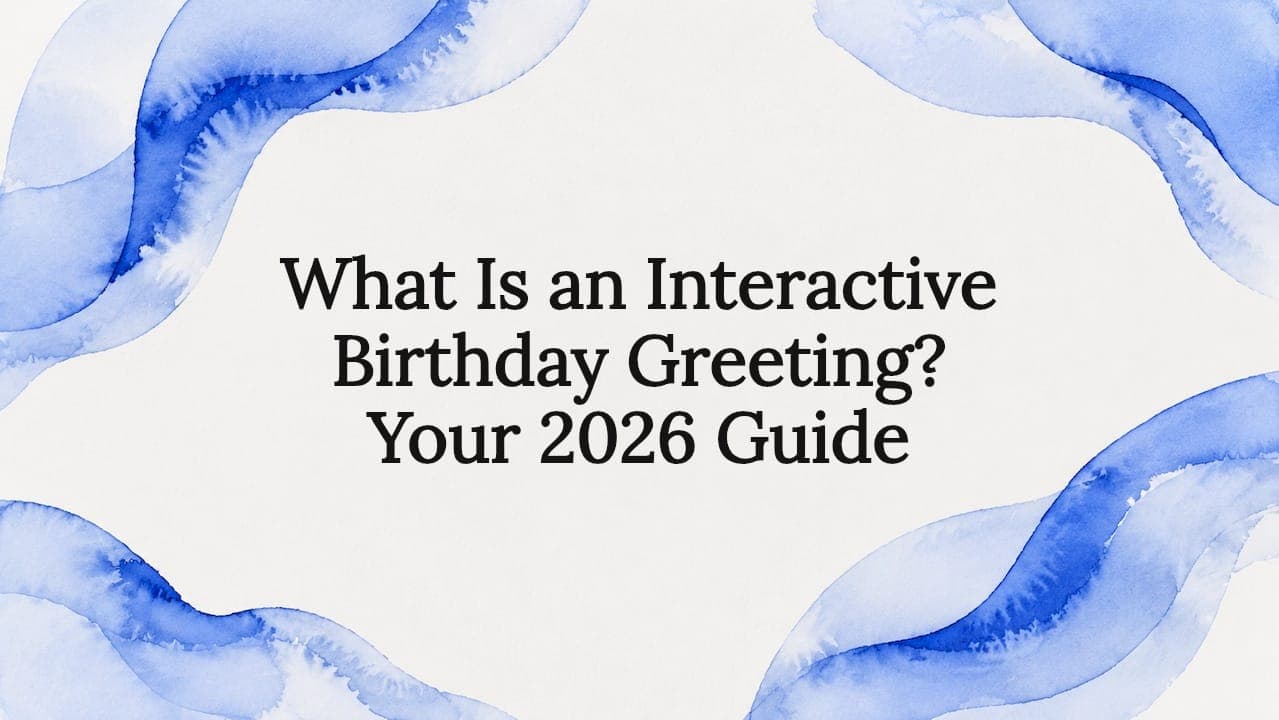 Cover image for article: What Is an Interactive Birthday Greeting? Your 2026 Guide