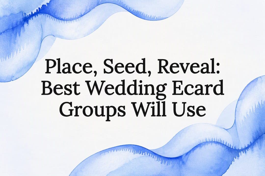 Cover image for article: Place, Seed, Reveal: Best Wedding Ecard Groups Will Use