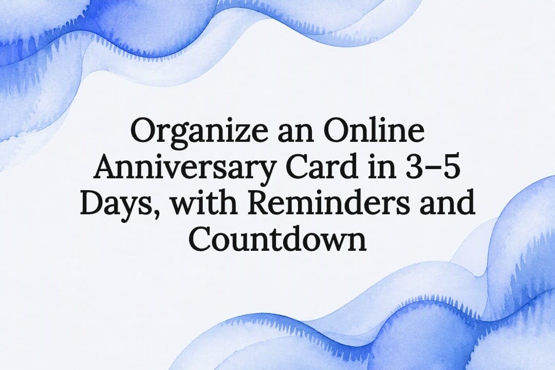 Cover image for article: Organize an Online Anniversary Card in 3–5 Days, with Reminders and Countdown